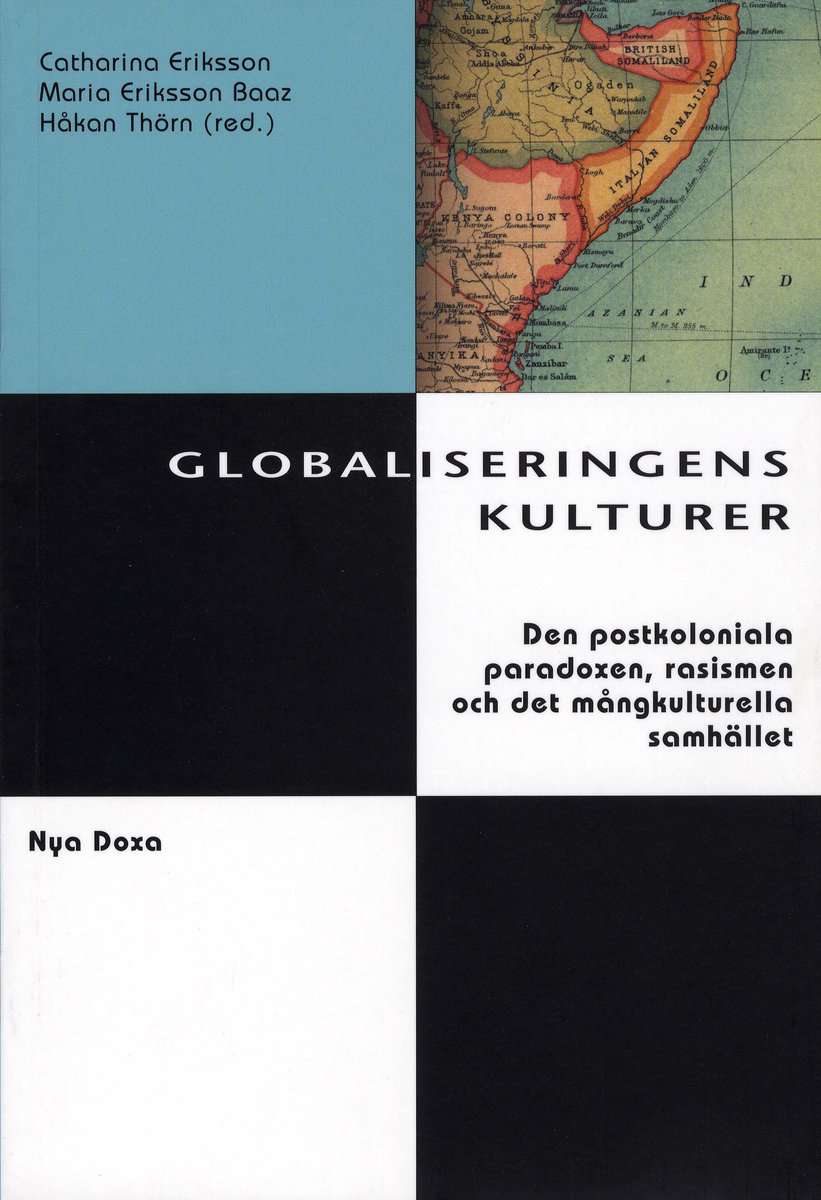 Eriksson, Catharina | Eriksson Baaz, Maria | Thörn, Håkan [red.] | Globaliseringens kulturer : Postkolonialism, rasism o...