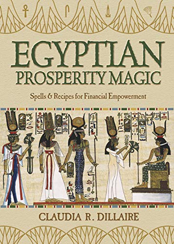 Dillaire, Claudia R. | Egyptian Prosperity Magic : Spells & Recipes for Financial Empowerment