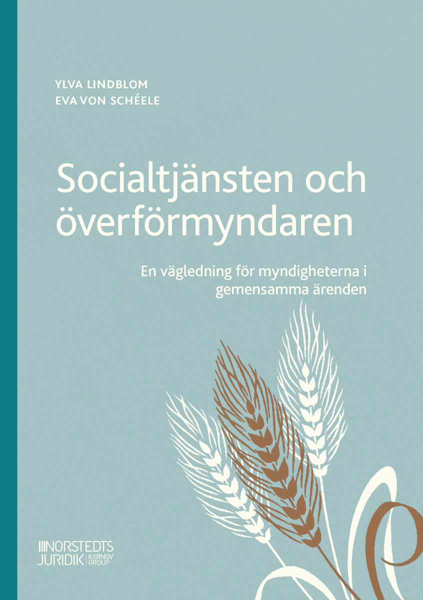 Lindblom, Ylva | Schéele, Eva von | Socialtjänsten och överförmyndaren : En vägledning för myndigheterna i geme