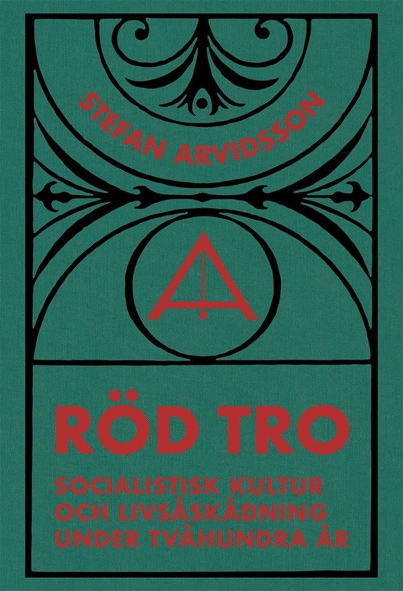 Arvidsson, Stefan | Röd tro : Socialistisk kultur och livsåskådning under tvåhundra år