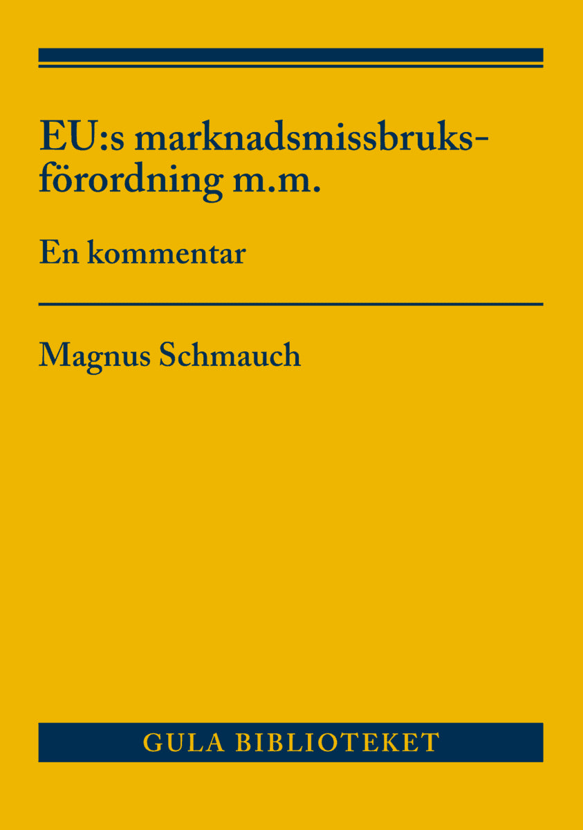 Schmauch, Magnus | EU:s marknadsmissbruksförordning m.m : En kommentar