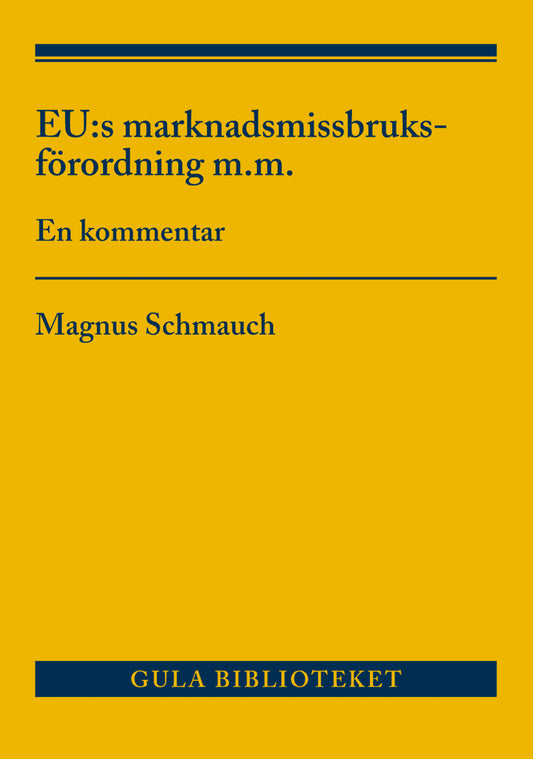 Schmauch, Magnus | EU:s marknadsmissbruksförordning m.m : En kommentar