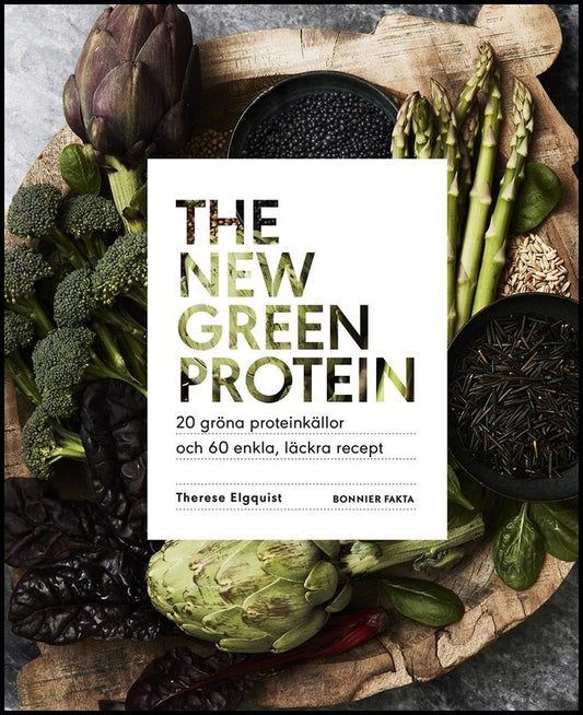 Elgquist, Therese | The new green protein : 20 gröna proteinkällor och 60 enkla, läckra recept