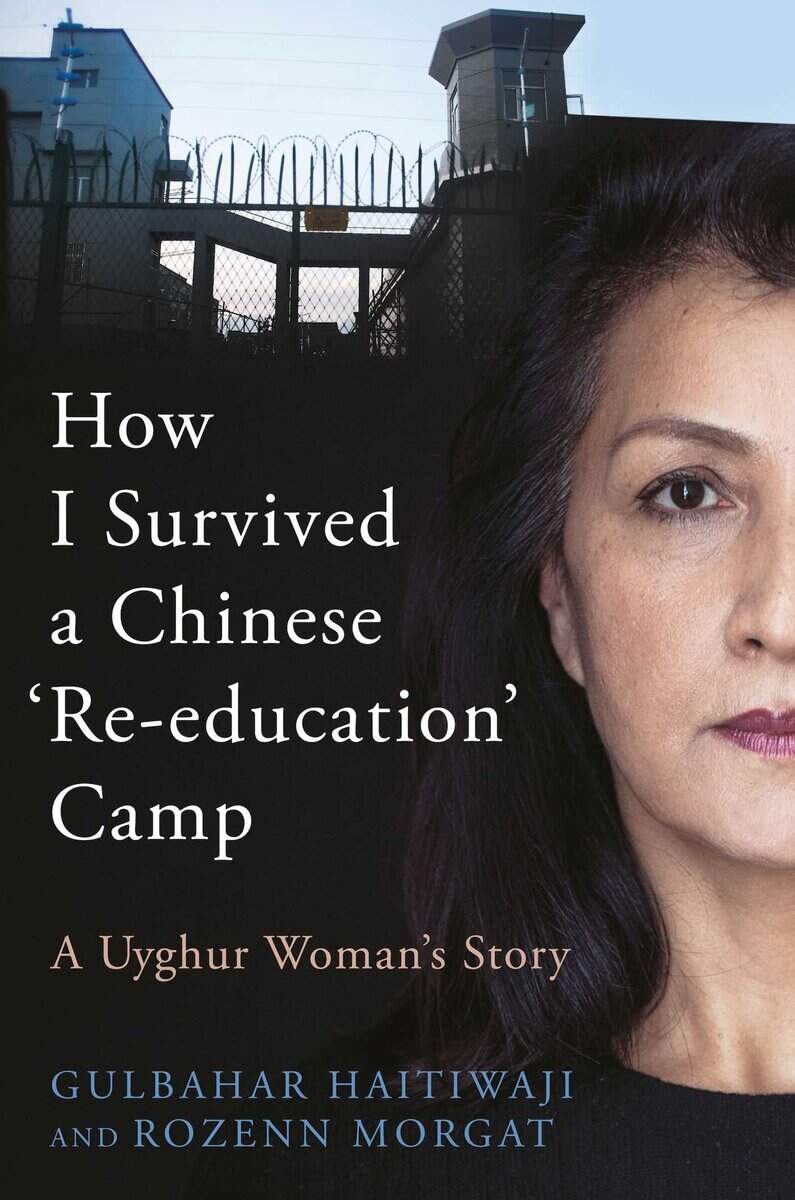 Morgat, Rozenn | How I Survived a Chinese 'Re-education' Camp : A Uyghur Woman's Story