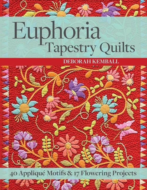 Kemball, Deborah | Euphoria tapestry quilts : 40 applique motifs & 17 flowering projects