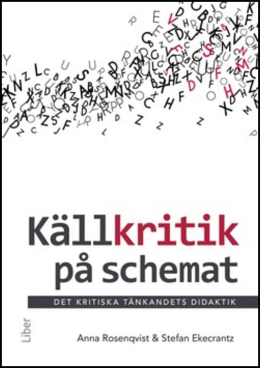 Rosenqvist, Anna | Ekecrantz, Stefan | Källkritik på schemat : Det kritiska tänkandets didaktik