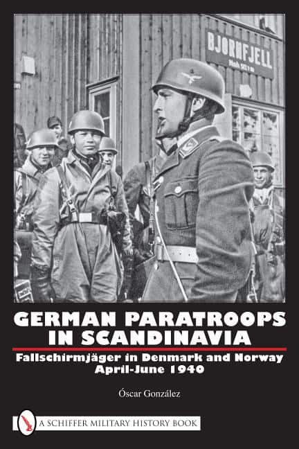 Gonzalez, Oscar | German paratroops in scandinavia : Fallschirmjager in denmark and norway ap