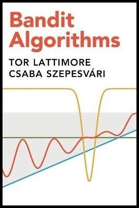 Lattimore, Tor | Bandit Algorithms