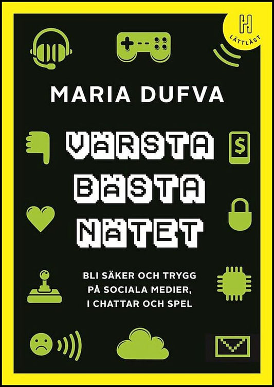 Dufva, Maria | Värsta bästa nätet : Bli säker och trygg på sociala medier, i chattar och spel (lättläst)