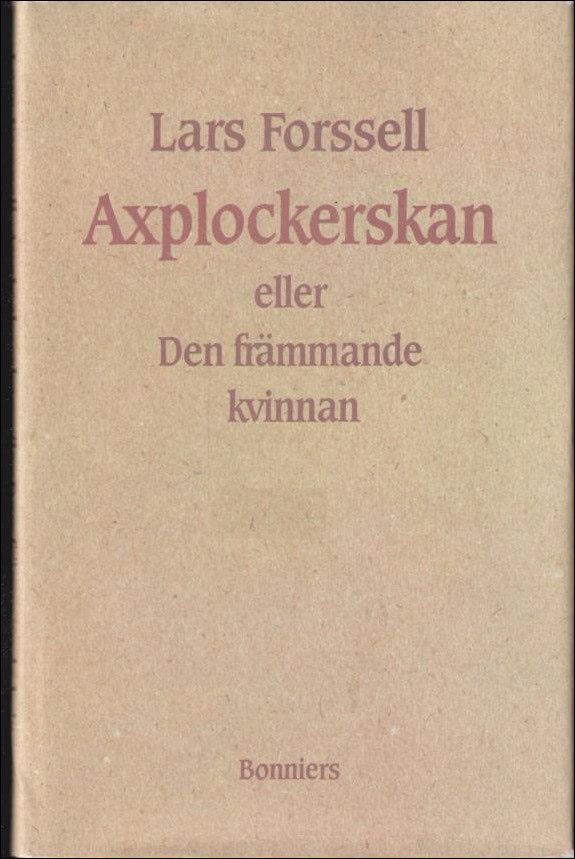 Forssell, Lars | Axplockerskan eller Den främmande kvinnan