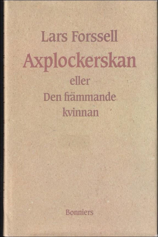 Forssell, Lars | Axplockerskan eller Den främmande kvinnan