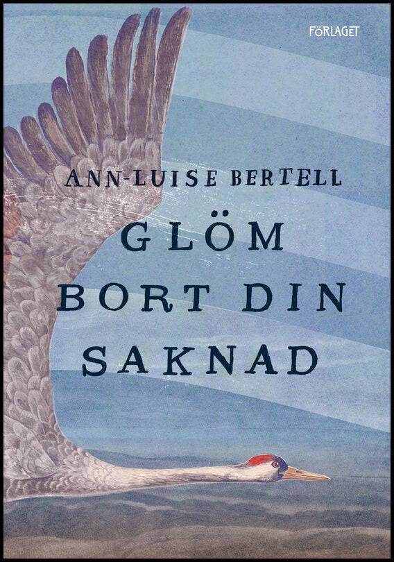 Bertell, Ann-Luise | Glöm bort din saknad