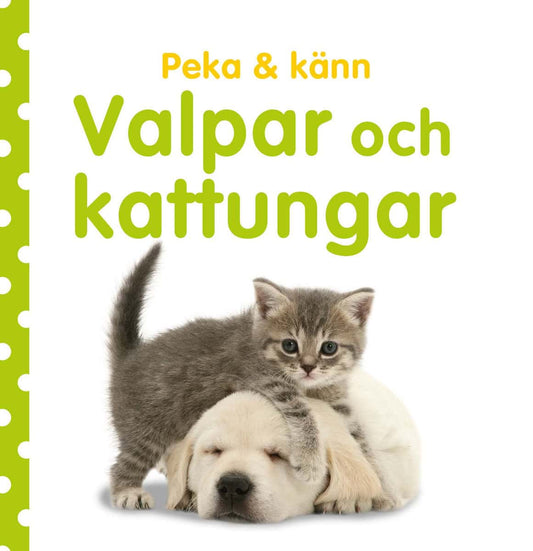 Sirett, Dawn | Peka & känn. Valpar och kattungar : Valpar och kattungar