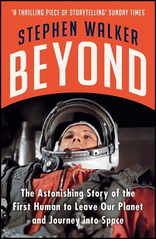 Walker, Stephen | Beyond : The Astonishing Story of the First Human to Leave Our Planet and J