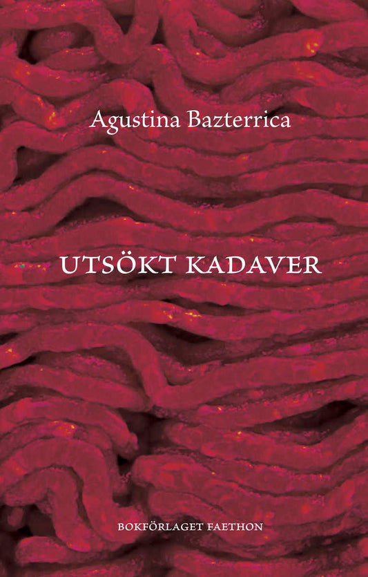 Bazterrica, Agustina | Utsökt kadaver