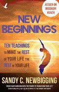 Newbigging, Sandy C. | New beginnings : Ten teachings for making the rest of your life the best of