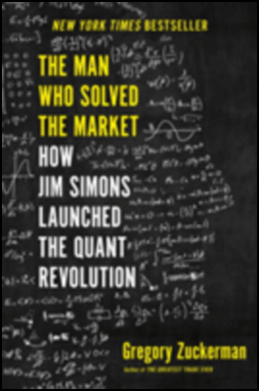 Zuckerman, Gregory | The Man Who Solved the Market