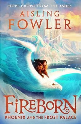 Fowler, Aisling | Fireborn : Phoenix and the Frost Palace