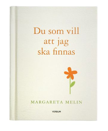 Melin, Margareta | Du som vill att jag ska finnas