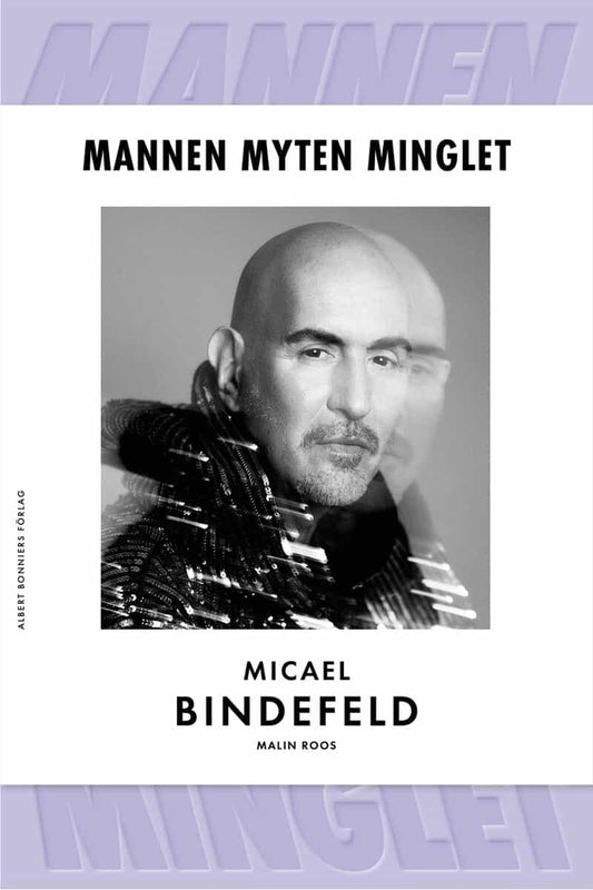 Bindefeld, Micael | Roos, Malin | Mannen, myten, minglet
