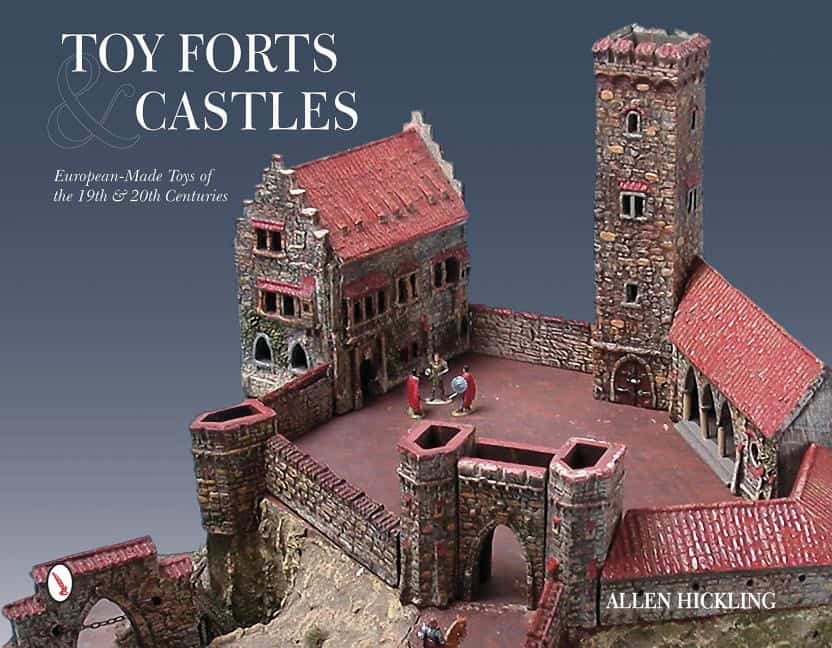 Hickling, Allen | Toy forts & castles : European-made toys of the 19th & 20th centuries