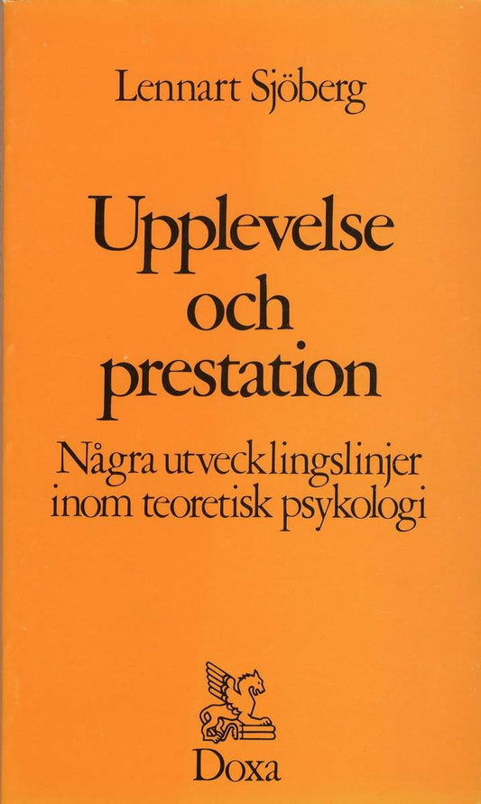Sjöberg, Lennart | Upplevelse och prestation : Några utvecklingslinjer inom teoretisk psykolog