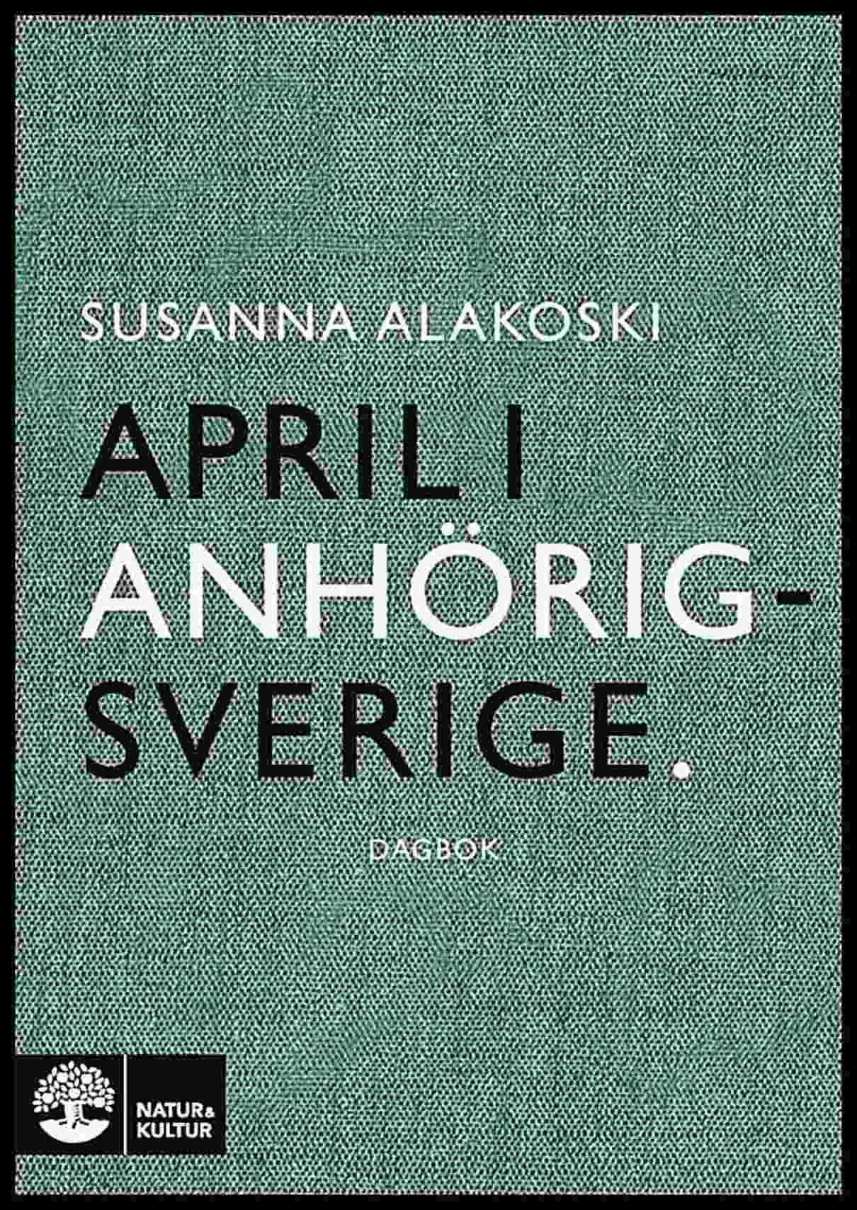 Alakoski, Susanna | April i Anhörigsverige