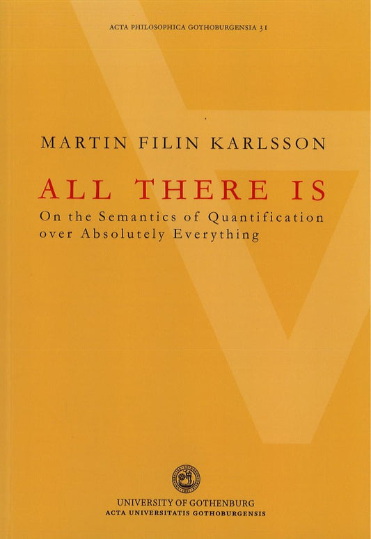 Filin Karlsson, Martin | All there is : On the semantics of quantification over absolutely everything
