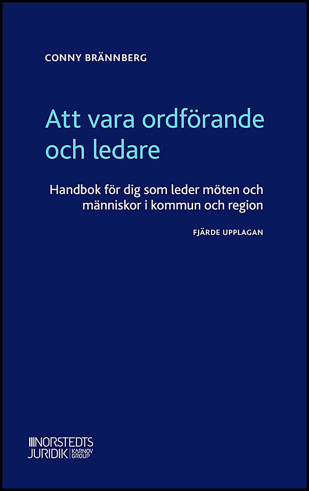 Brännberg, Conny | Att vara ordförande och ledare : Handbok för dig som leder möten och människor i kommun och region