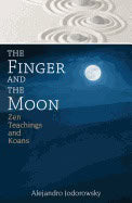 Jodorowsky, Alejandro | Finger and the moon : Zen teachings and koans