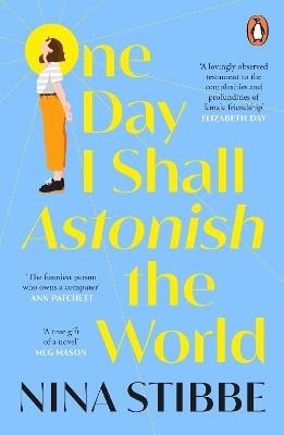 Stibbe, Nina | One Day I Shall Astonish the World