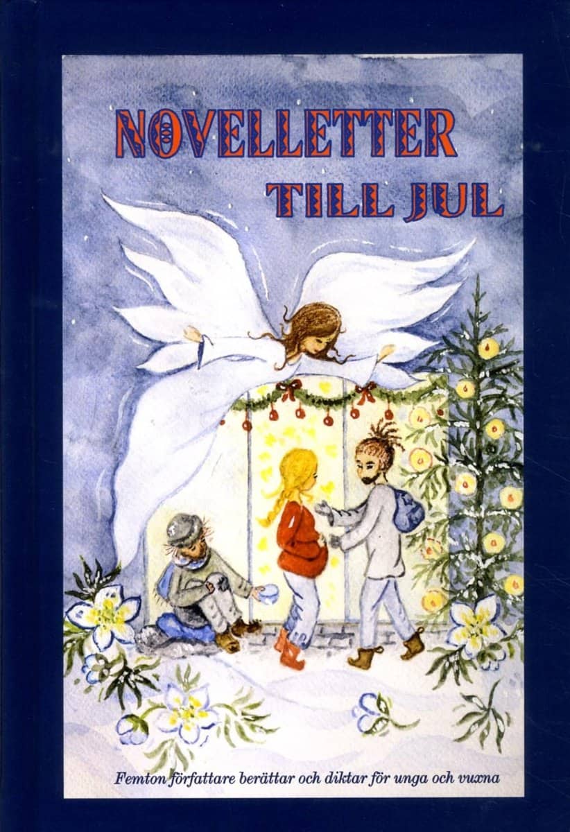 Berthet, Sofie | Dunér, Anna | et al | Novelletter till jul : Femton författare berättar och diktar för unga och v