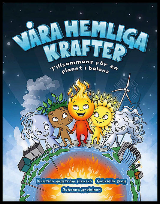 Hagström Ilievska, Kristina | Skog, Gabriella | Våra hemliga krafter : Tillsammans för en planet i balans
