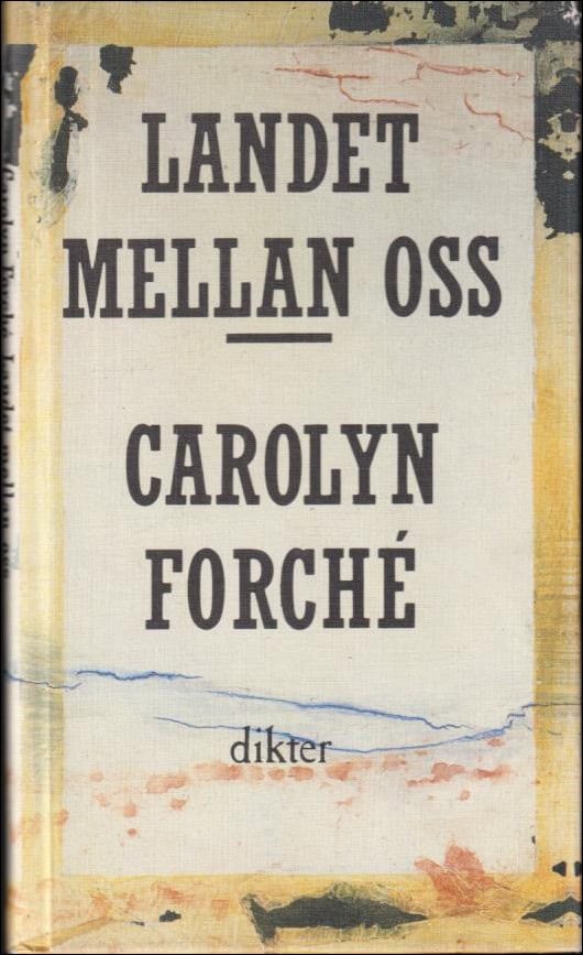 Forché, Carolyn | Landet mellan oss : Dikter