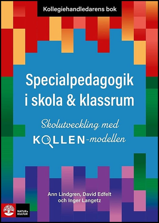 Lindgren, Ann| Edfelt, David| Langetz, Inger | Kollegiehandledarens bok. Specialpedagogik i skola : Skolutveckling med K...