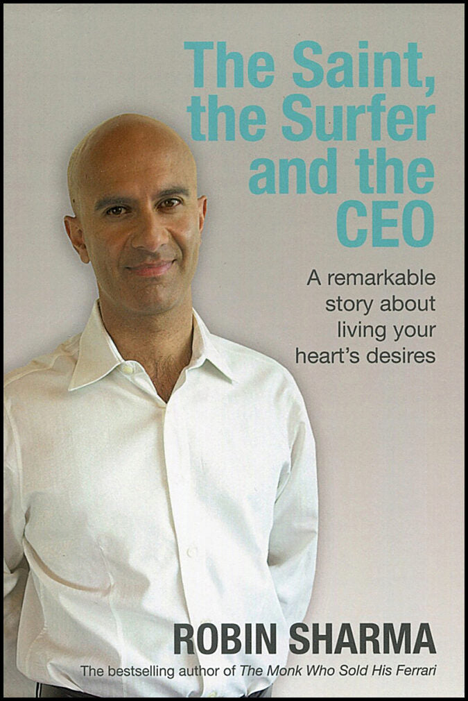 Sharma, Robin | Saint, the surfer and the ceo : A remarkable story about living your hearts