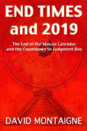 Montaigne, David S. | End times and 2019 : The end of the mayan calendar and the countdown to jud