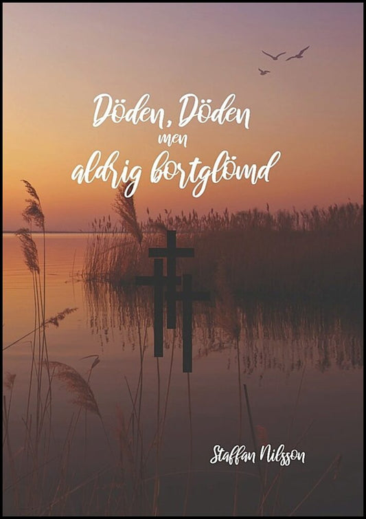 Nilsson, Staffan | Döden, döden men aldrig bortglömd