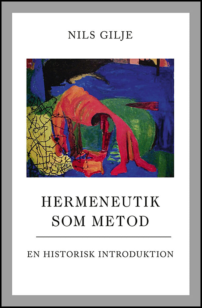 Gilje, Nils | Hermeneutik som metod : En historisk introduktion