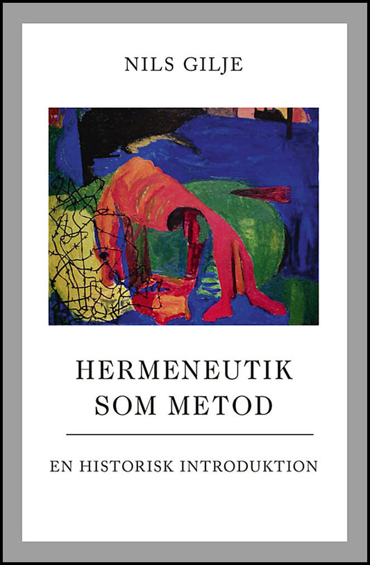 Gilje, Nils | Hermeneutik som metod : En historisk introduktion