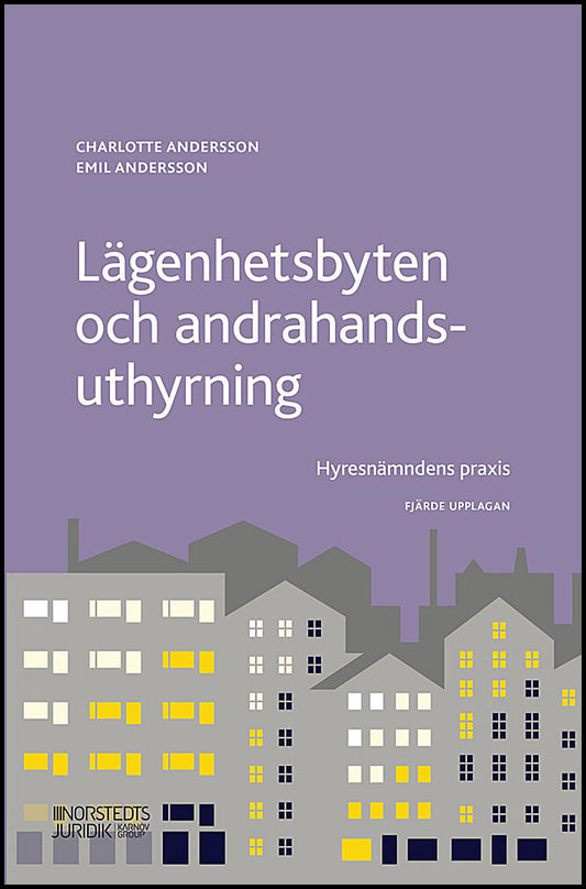 Andersson, Charlotte | Andersson, Emil | Lägenhetsbyten och andrahandsuthyrning : Hyresnämndens praxis
