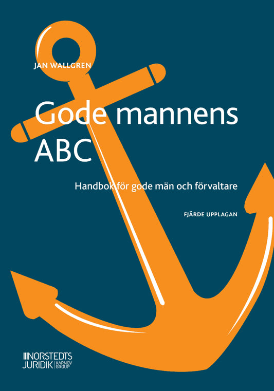 Wallgren, Jan | Gode mannens ABC : Handbok för gode män och förvaltare