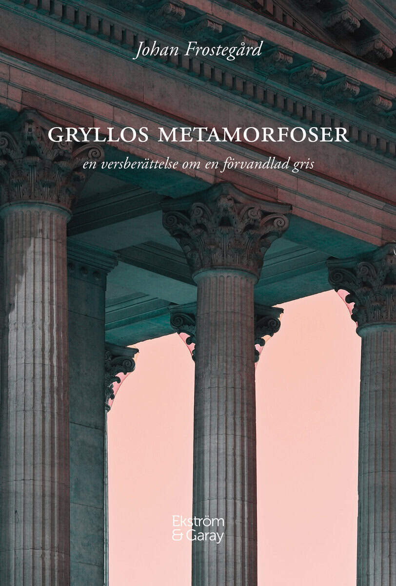Frostegård, Johan | Gryllos Metamorfoser