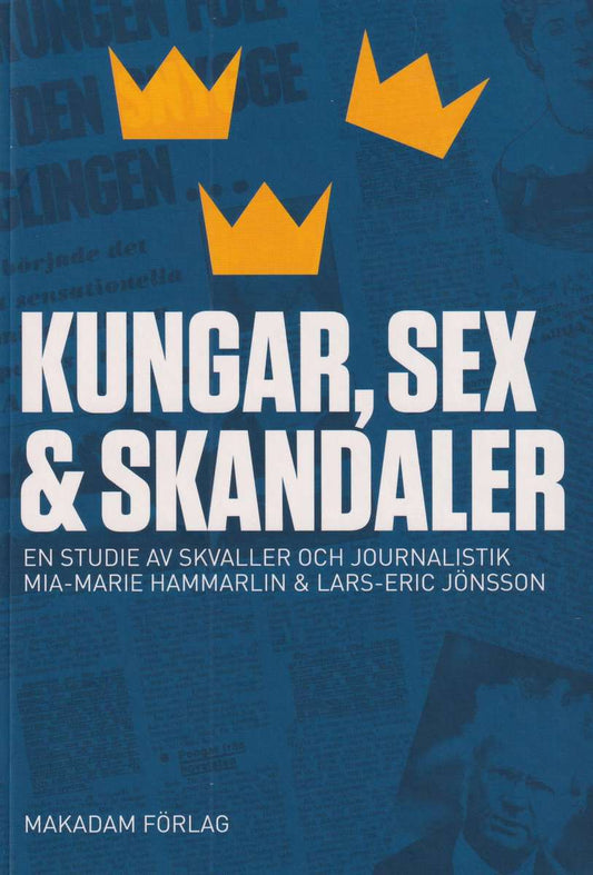 Hammarlin, Mia-Marie | Jönsson, Lars-Eric | Kungar, sex och skandaler : En studie av skvaller och journalistik