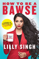 Singh, Lilly | How to Be a Bawse