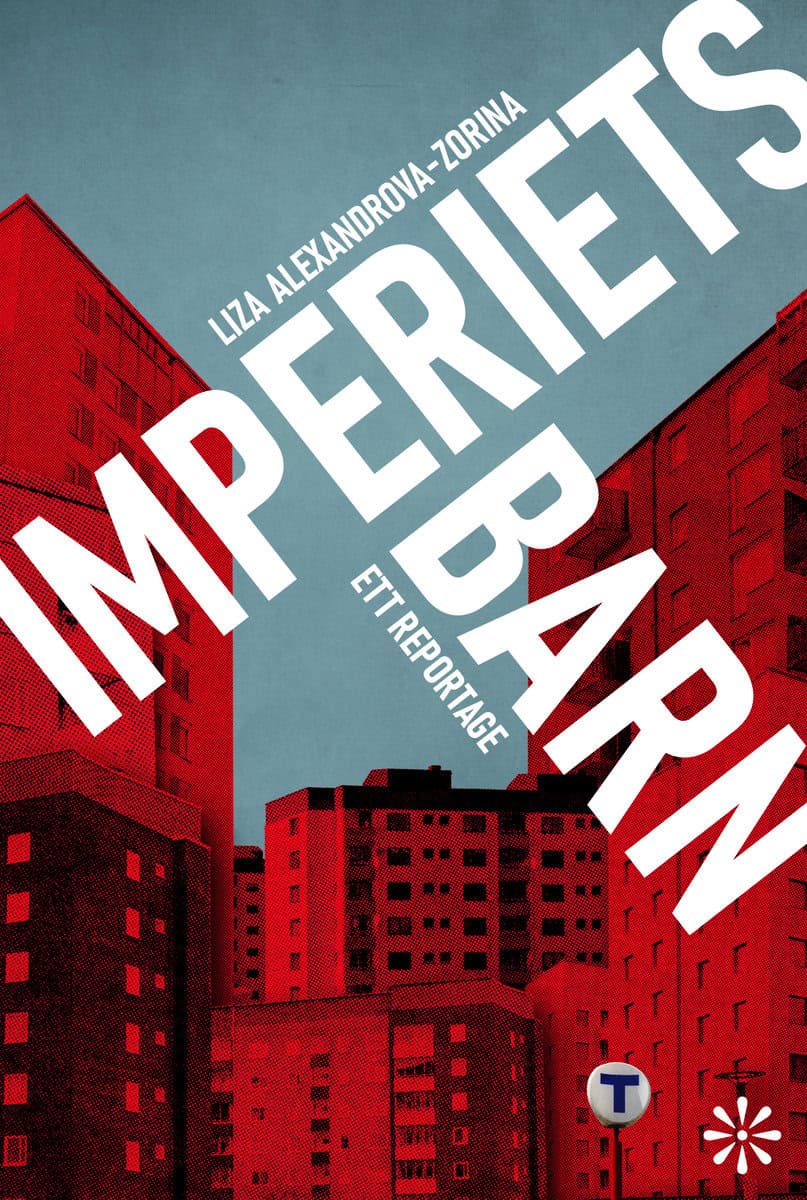 Alexandrova-Zorina, Liza | Imperiets barn : Ett reportage