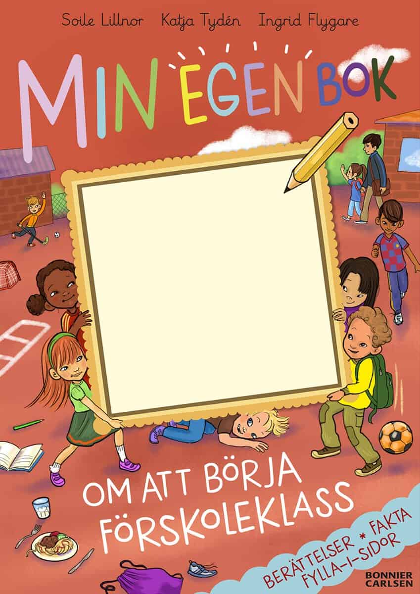 Tydén, Katja | Lillnor, Soile | Min egen bok om att börja förskoleklass