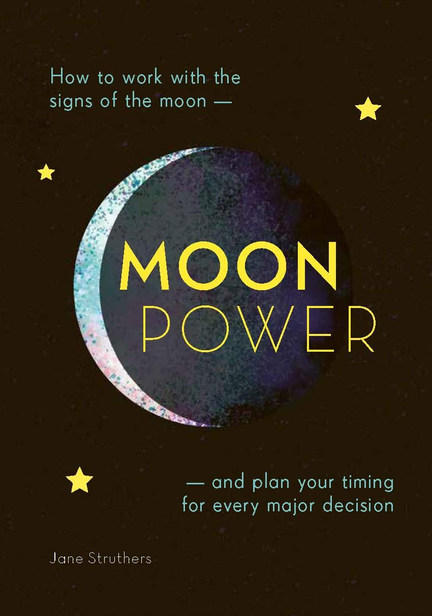 Jane Struthers | Moonpower : How to Work with the Phases of the Moon and Plan Your Timing for Every Major Decision
