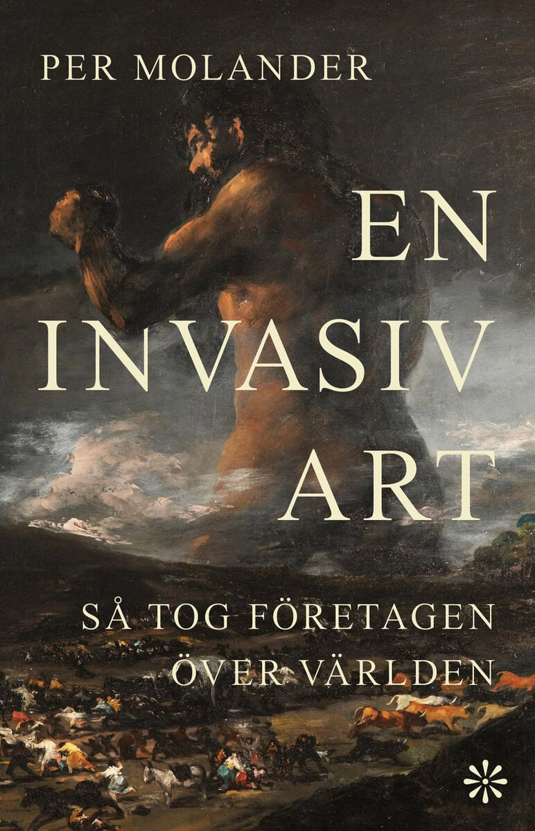 Molander, Per | En invasiv art : Så tog företagen över världen