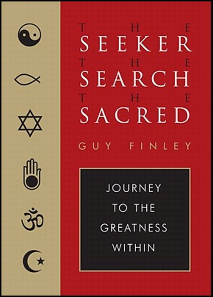 Finley, Guy | The Seeker, the Search, the Sacred : Journey to the Greatness Within